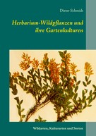 Dieter Schmidt: Herbarium-Wildpflanzen und ihre Gartenkulturen 