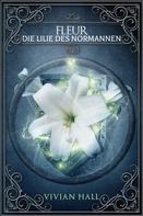 Vivian Hall: Fleur - Die Lilie des Normannen ★★★★