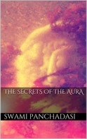 Swami Panchadasi: The Secrets of the Human Aura 