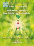 Rosina Sonnenschmidt: Endokrine Drüsen - Basiskräfte der Spiritualität ★★★