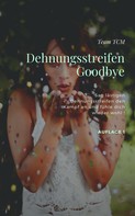 Team TCM: Dehnungsstreifen - Goodbye 