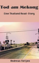 Tod am Mekong - Eine Thailand Road-Story