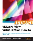 Prasenjit Sarkar: Instant VMware View Virtualization How-to 