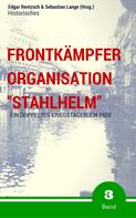 Sebastian Lange (Hrsg.): Frontkämpfer Organisation "Stahlhelm" - Band 3 