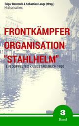 Frontkämpfer Organisation "Stahlhelm" - Band 3 - Ein (doppeltes) Kriegstagebuch - 1920