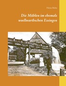 Heinz Bohn: Die Mühlen im ehemals woellwarthschen Essingen 