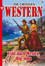 Die großen Western 338 - Trail nach Westen, Big John