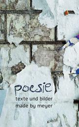 poesie - Texte und Bilder made by meyer