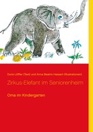 Georg E. Schäfer: Zirkus-Elefant im Seniorenheim 