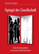Barbara Singer: Spiegel der Gesellschaft 