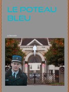 Jp Bernadin: Le Poteau Bleu 