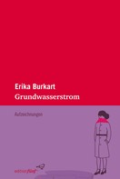 Erika Burkart: Grundwasserstrom 