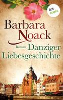 Barbara Noack: Danziger Liebesgeschichte ★★★