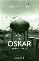 Max Bronski: Oskar ★★★★
