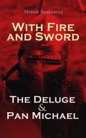 Henryk Sienkiewicz: With Fire and Sword, The Deluge & Pan Michael 