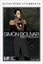 Simón Bolívar - Esbozo biográfico
