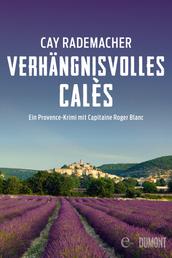 Verhängnisvolles Calès - Ein Provence-Krimi mit Capitaine Roger Blanc