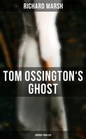 Richard Marsh: Tom Ossington's Ghost (Horror Thriller) 