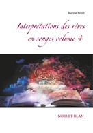 Karine Poyet: Interprétations des rêves en songes volume 4 : NOIR ET BLAN 