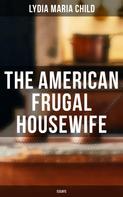 Lydia Maria Child: The American Frugal Housewife: Essays 