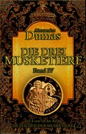 Alexandre Dumas: Die drei Musketiere. Band IV 