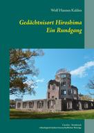 Wolf Hannes Kalden: Gedächtnisort Hiroshima 