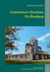 Gedächtnisort Hiroshima - Ein Rundgang