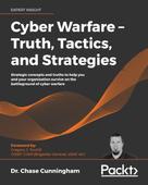Dr. Chase Cunningham: Cyber Warfare – Truth, Tactics, and Strategies 