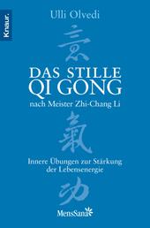 Das stille Qi Gong nach Meister Zhi-Chang Li - Innere Übungen zur Stärkung der Lebensenergie