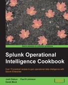 Josh Diakun: Splunk Operational Intelligence Cookbook 