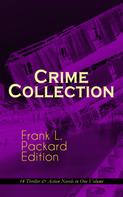 Frank L. Packard: Crime Collection - Frank L. Packard Edition: 14 Thriller & Action Novels in One Volume 