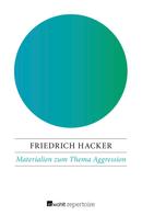 Friedrich Hacker: Materialien zum Thema Aggression 