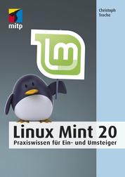 Linux Mint 20 - Praxiswissen für Ein- und Umsteiger