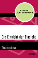 Herbert Achternbusch: Die Einsicht der Einsicht 