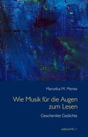 Marcellus M. Menke: Wie Musik für die Augen zum Lesen 