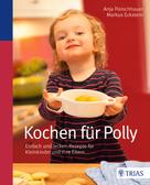 Anja Fleischhauer: Kochen für Polly 