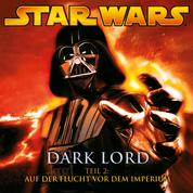 Dark Lord - Teil 2: Auf der Flucht vor dem Imperium