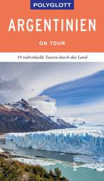 POLYGLOTT on tour Reiseführer Argentinien - 19 individuelle Touren durch das Land