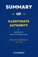 GP SUMMARY: Summary of Illegitimate Authority by Noam Chomsky : Facing the Challenges of Our Time 
