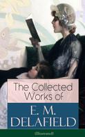 E. M. Delafield: The Collected Works of E. M. Delafield (Illustrated) 
