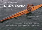 Steffen Kiesner-Barth: Faszinierendes Grönland - Eine Foto- und Textdokumentation 