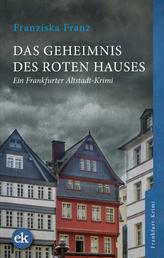Das Geheimnis des Roten Hauses - Ein Frankfurter Altstadt-Krimi