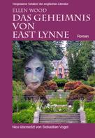 Ellen Wood: Das Geheimnis von East Lynne 