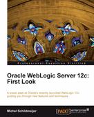 Michel Schildmeijer: Oracle WebLogic Server 12c: First Look 