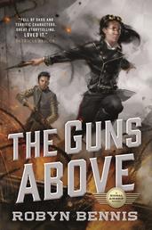 The Guns Above - A Signal Airship Novel