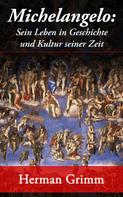 Herman Grimm: Michelangelo: Sein Leben in Geschichte und Kultur seiner Zeit ★★