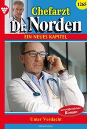 Unter Verdacht - Chefarzt Dr. Norden 1265 – Arztroman