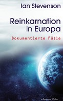 Ian Stevenson: Reinkarnation in Europa: Dokumentierte Fälle 
