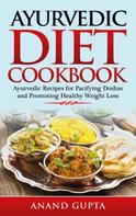 Anand Gupta: Ayurvedic Diet Cookbook 