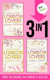 LONDON LOVERS: Geheime Verführung - Gefährliche Küsse - Verbotene Gefühle - Die komplette Heart-of-Soho-Trilogie in einem Band